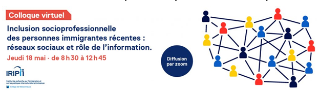 Colloque sur l&rsquo;inclusion socioprofessionnelle des personnes immigrantes récentes : réseaux sociaux et rôle de l’information.