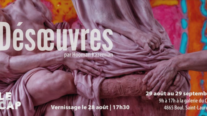 Invitation du CAP : Vernissage de l’exposition ‘’DÉSOUEVRES’’ par Hooman Kazemian