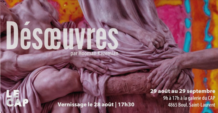 Invitation du CAP : Vernissage de l’exposition ‘’DÉSOUEVRES’’ par Hooman Kazemian